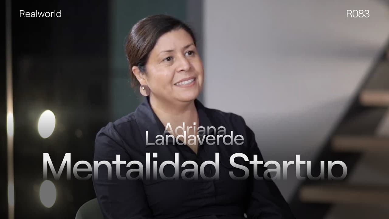 Podcast Realworld Mentalidad startup, con Adriana Landaverde